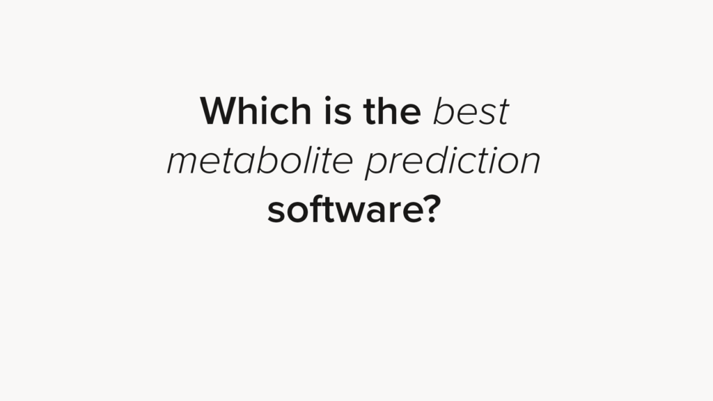 Which is the best metabolite prediction software?