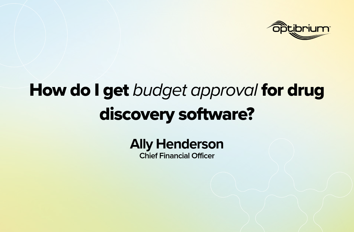 How do I get budget approval for drug discovery software? - Optibrium