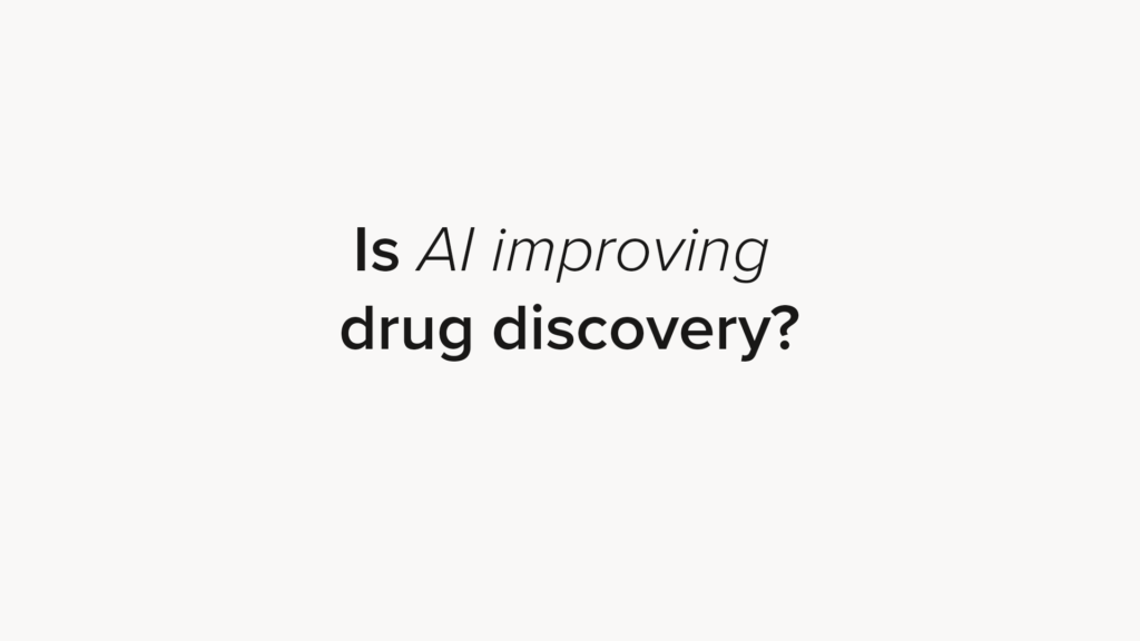 video place holder is AI improving drug discovery